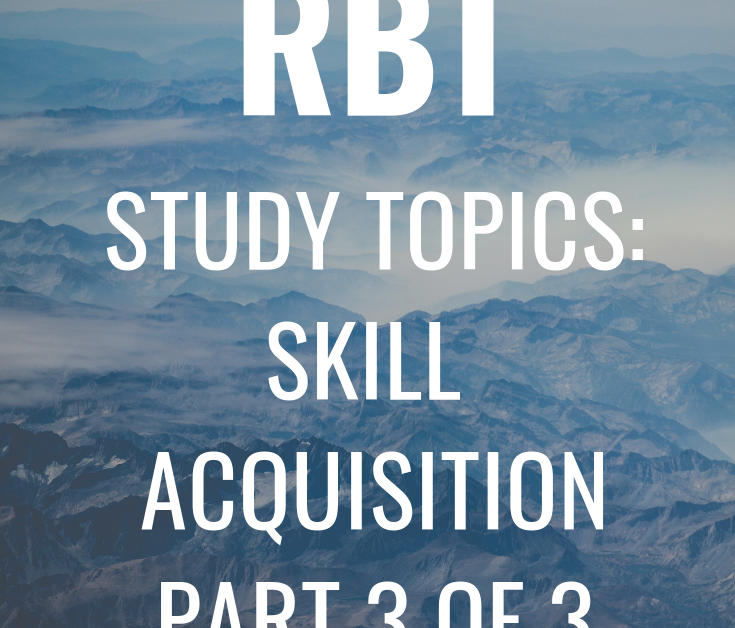 Registered Behavior Technician Study Topics Skill Acquisition Part 3