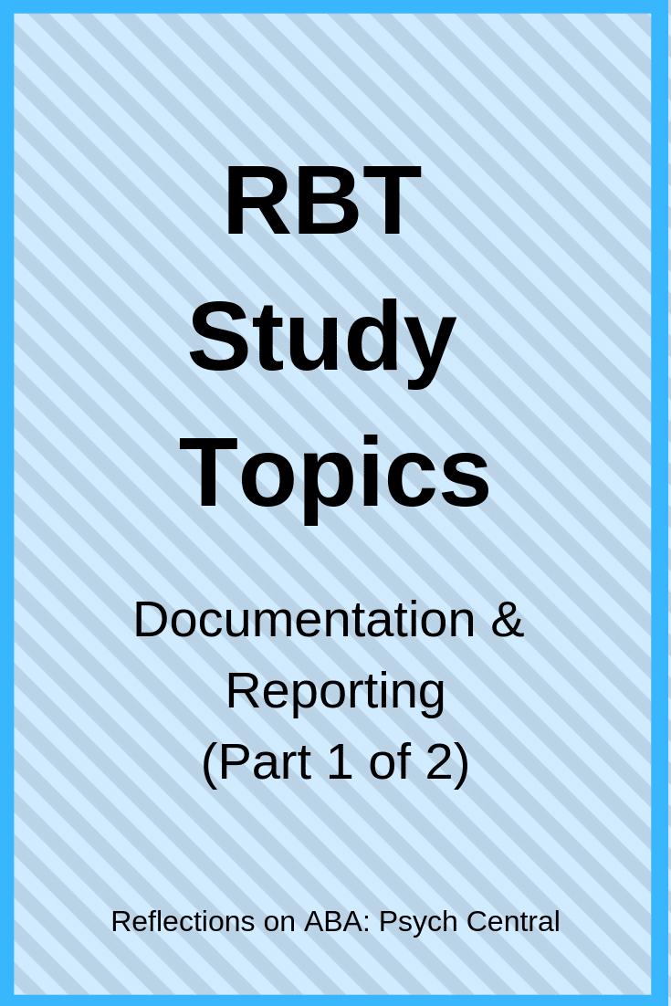 RBT Study Topics: Documentation and Reporting (Part 17 of 17)